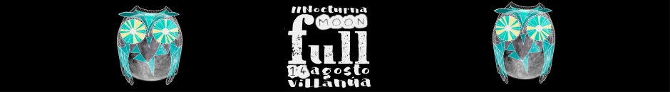 NOCTURNA FULL MOON VILLANÚA