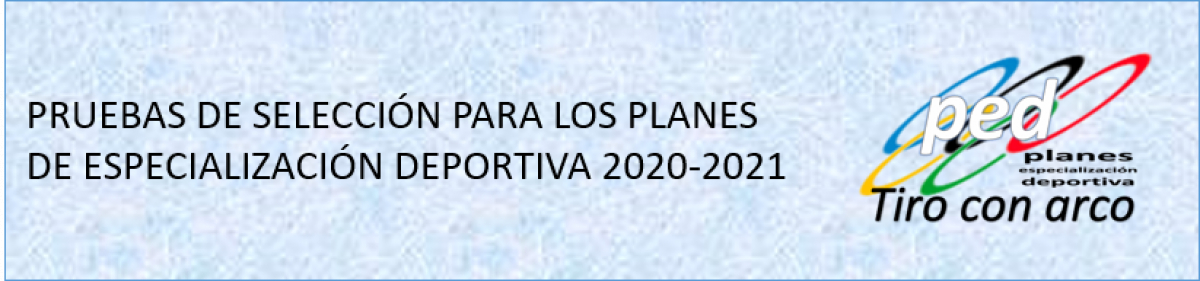 Informations  - PRUEBAS DE SELECCIÓN PARA LOS PLANES DE ESPECIALIZACIÓN DEPORTIVA 2020 2021