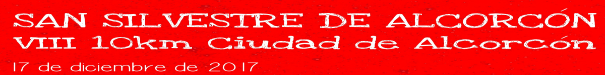 Aktuelle News  - SAN SILVESTRE DE ALCORCÓN 2017 VIII 10 KM. CIUDAD DE ALCORCÓN 