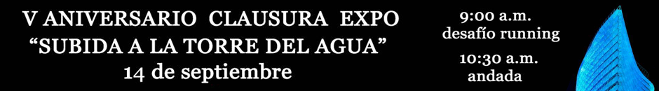 Informazioni  - SUBIDA A LA TORRE DEL AGUA   V ANIVERSARIO CLAUSURA EXPO